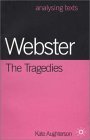 Webster: the Tragedies by Kate Aughterson